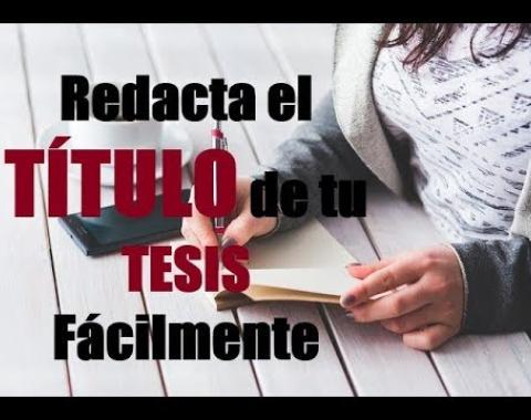 Embedded thumbnail for Cómo Redactar el TÍTULO de una TESIS, TESINA y/o MONOGRAFÍA